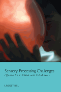 Sensory Processing Challenges: Effective Clinical Work with Kids & Teens