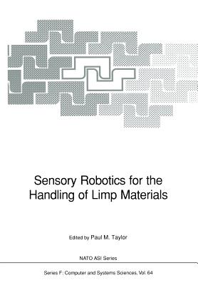 Sensory Robotics for the Handling of Limp Materials - Taylor, Paul M (Editor)