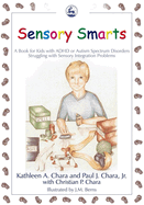 Sensory Smarts: A Book for Kids with ADHD or Autism Spectrum Disorders Struggling with Sensory Integration Problems