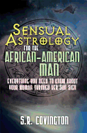 Sensual Astrology for the African American Man: Everything You Need to Know about Your Woman Through Her Sun Sign