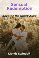 Sensual Redemption: Keeping The Spark Alive