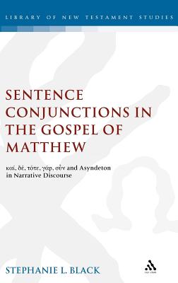 Sentence Conjunctions in the Gospel of Matthew: Kai, De, Tote, Gar, Oun and Asyndeton in Narrative Discourse - Black, Stephanie, and Keith, Chris (Editor)