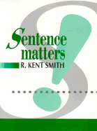 Sentence Matters: With Sentence Exercises, Proofreading Passages, Writing Assignments