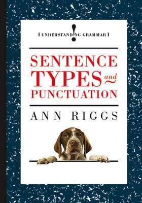 Sentence Types and Punctuation - Riggs, Ann