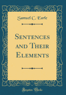 Sentences and Their Elements (Classic Reprint)