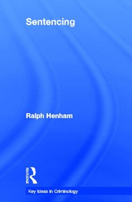 Sentencing: Time for a Paradigm Shift - Henham, Ralph