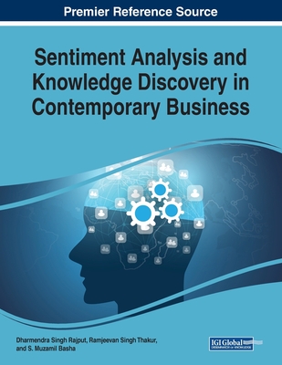 Sentiment Analysis and Knowledge Discovery in Contemporary Business - Rajput, Dharmendra Singh (Editor), and Thakur, Ramjeevan Singh (Editor), and Basha, S. Muzamil (Editor)
