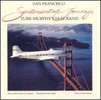 Sentimental Journeys: The Best of Turk Murphy's San Francisco Jazz Band - Turk Murphy's San Francisco Jazz Band