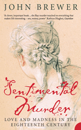 Sentimental Murder: Love and Madness in the Eighteenth Century