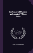 Sentimental Studies, and A set of Village Tales