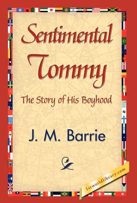 Sentimental Tommy - Barrie, James Matthew, and 1stworld Library (Editor)