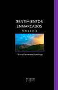 Sentimientos Enmarcados: Fotopoesa