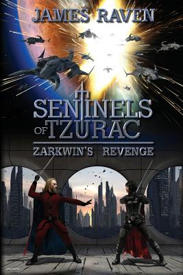 Sentinels of Tzurac - Zarkwin's Revenge - Raven, James