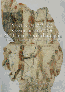 Sentinum 295 A.C Sassoferrato 2006 2300 Anni Dopo La Battaglia. Sentinum 3: Una Citta Romana Tra Storia E Archeologia