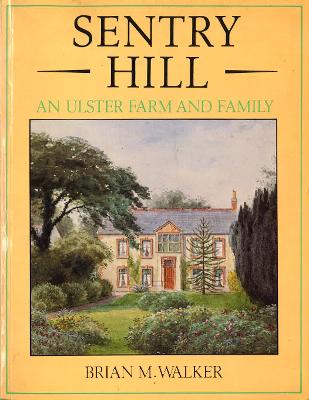 Sentry Hill: An Ulster Farm and Family - Walker, Brian M, Professor