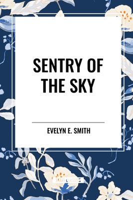 Sentry of the Sky - Smith, Evelyn E