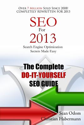 Seo for 2013: Search Engine Optimization Made Easy - Odom, Sean, and Habermann, Christian