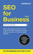 SEO for Business 2019 & Blogging for Profit 2019: Beginners Guide to Search Engine Optimization, Google Analytics & Growth Marketing Strategies + How To Start A Blog, Make Money Online & Earn Passive Income.