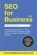 SEO for Business 2019: Step-by-Step Beginners Guide to Growth using Search Engine Optimization, Google Analytics, Adwords, and other Marketing Strategies