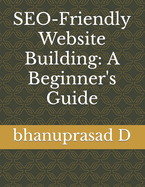 SEO-Friendly Website Building: A Beginner's Guide