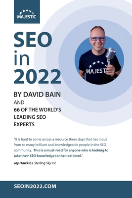 SEO in 2022: 66 of the world's leading SEOs share their number 1, actionable tip for 2022 - Bain, David