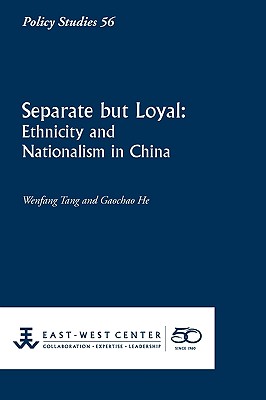 Separate But Loyal: Ethnicity and Nationalism in China - Tang, Wenfang