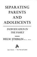 Separating Parents & Adolescen - Stierlin, Helm