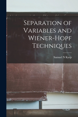 Separation of Variables and Wiener-Hopf Techniques - Karp, Samuel N