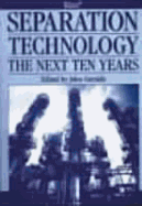 Separation Technology: The Next Ten Years - Garside, John (Editor)