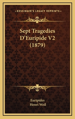 Sept Tragedies D'Euripide V2 (1879) - Euripides, and Weil, Henri