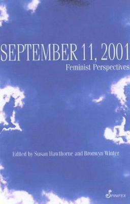 September 11, 2001: Feminist Perspectives - Hawthorne, Susan, PhD (Editor), and Winter, Bronwyn, PhD (Editor)