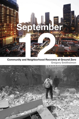 September 12: Community and Neighborhood Recovery at Ground Zero - Smithsimon, Gregory