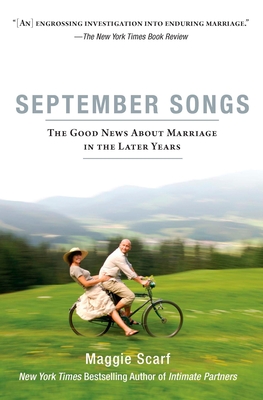 September Songs: The Good News About Marriage in the Later Years - Scarf, Maggie