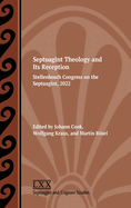 Septuagint Theology and Its Reception: Stellenbosch Congress on the Septuagint, 2022