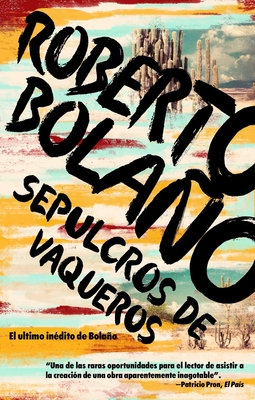 Sepulcros de Vaqueros / Graves of the Cowboys - Bolano, Roberto