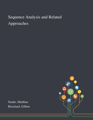 Sequence Analysis and Related Approaches - Studer, Matthias, and Ritschard, Gilbert