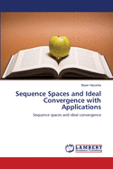 Sequence Spaces and Ideal Convergence with Applications