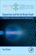 Sequences and the de Bruijn Graph: Properties, Constructions, and Applications