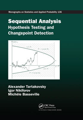 Sequential Analysis: Hypothesis Testing and Changepoint Detection - Tartakovsky, Alexander, and Nikiforov, Igor, and Basseville, Michele