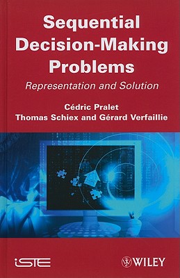 Sequential Decision-Making Problems: Representation and Solution - Pralet, Cdric, and Schiex, Thomas, and Verfaillie, Grard