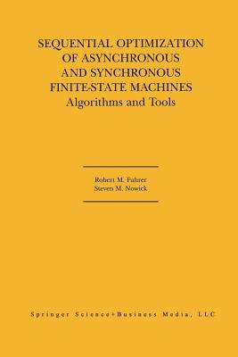 Sequential Optimization of Asynchronous and Synchronous Finite-State Machines: Algorithms and Tools - Fuhrer, Robert M., and Nowick, Steven M.