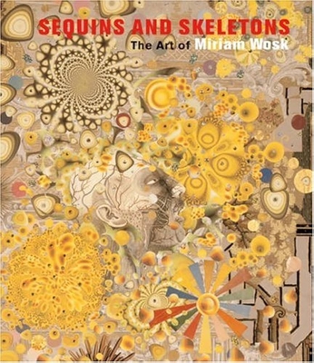 Sequins and Skeletons: The Art of Miriam Wosk - Wosk, Miriam