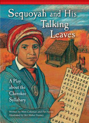 Sequoyah and His Talking Leaves: A Play about the Cherokee Syllabary - Coleman, Wim, and Perrin, Pat