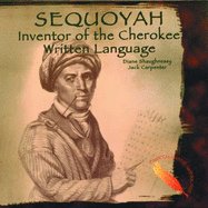 Sequoyah: Inventor of the Cherokee Written Language
