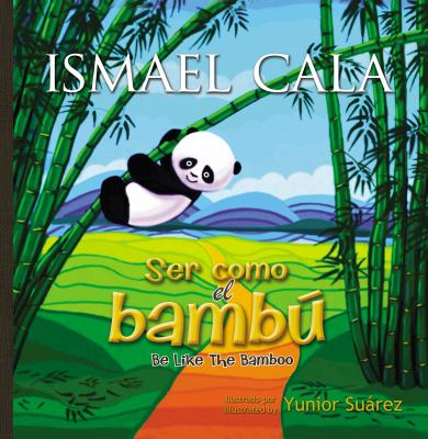 Ser Como El Bamb: Be Like Bamboo (Spanish Edition) - Cala, Ismael