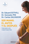 Ser Mamß El Antes Y El Despu?s / Motherhood: The Before and After