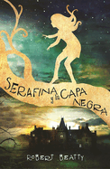 Serafina y La Capa Negra / Serafina and the Black Cloak