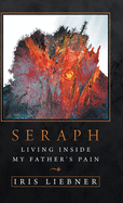 Seraph: Living Inside My Father's Pain