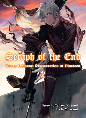 Seraph of the End: Guren Ichinose, Resurrection at Nineteen, Volume 2 - Kagami, Takaya