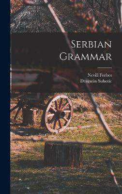 Serbian Grammar - Forbes, Nevill, and Subotic, Dragutin